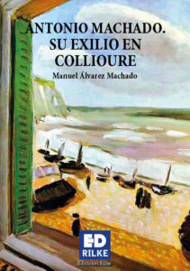 Cubierta de Antonio machado. Su exilio en collioure