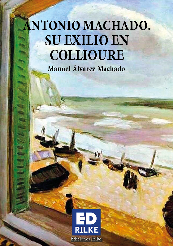 Cubierta de Antonio machado. Su exilio en collioure