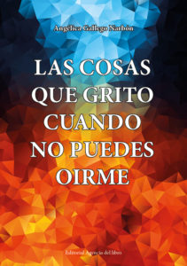 Cubierta de Las cosas que grito cuando no puedes oírme