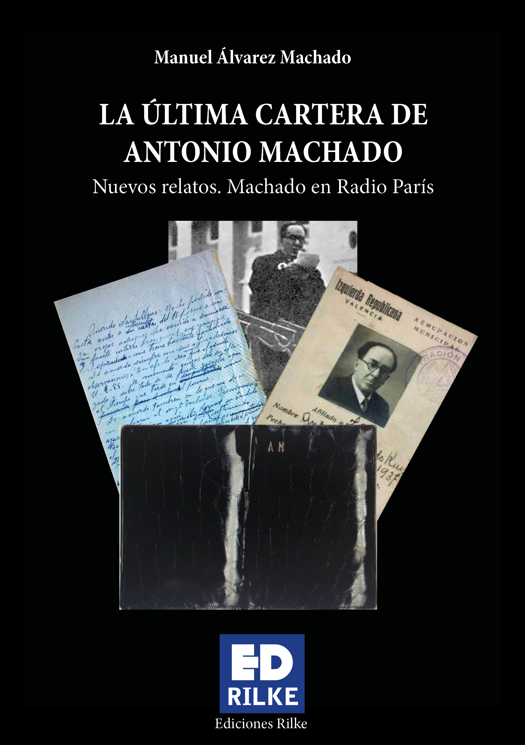 Cubierta de LA ÚLTIMA CARTERA DE ANTONIO MACHADO. Nuevos Relatos. Machado en Radio París