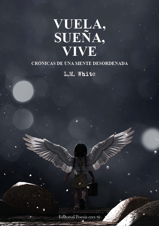 Cubierta de Vuela, sueña, vive. Crónicas de una mente desordenada.